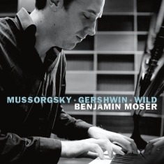 Moser Benjamin - Mussorgsky / Gershwin / Wild
