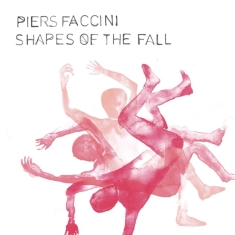 Faccini Piers - Shapes Of The Fall