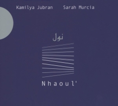 Jubran Kamilya & Sara Murcia - Nhaoul