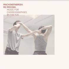 Machinefabriek - Re:Moving - Music For Choreographie