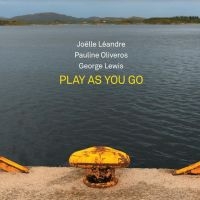 Léandre Joelle / Oliveiros/ Lewis - Play As You Go