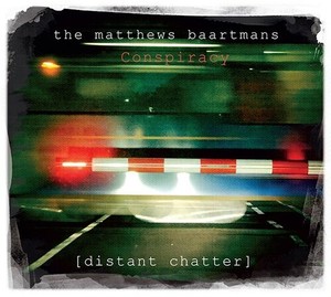 Matthews Baartmans Conspiracy - Distant Chatter