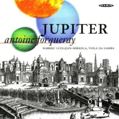 Forqueray Antoine - Jupiter - Pieces For Viol And Conti
