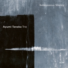 Ayumi Tanaka Trio - Subaqueous Silence