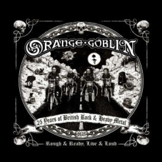 Orange Goblin - Rough And Ready Live & Loud