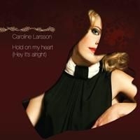 Larsson Caroline - Hold On My Heart (Hey It's Alright) in the group CD / Pop at Bengans Skivbutik AB (407023)