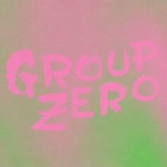 Group  Zero - Everyoneæs Already Come Apart