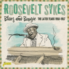 Sykes Roosevelt - Blues And Boogie: The Later Years 1950-1957