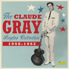 Gray Claude - The Claude Gray Singles Collection 1958-1962