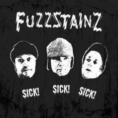 Fuzzstainz - Sick! Sick! Sick!
