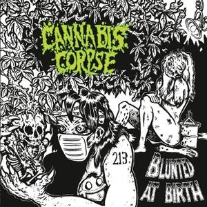 Cannabis Corpse - Blunted At Birth (Digipack)