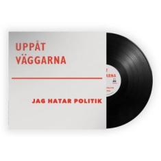 Uppåt Väggarna - Jag Hatar Politik (Black Vinyl)