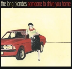 Long Blondes The - Someone To Drive You Home (Annivers