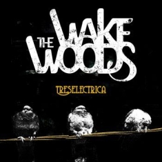 Wake Woods - Treselectrica