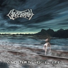 Cryptopsy - And Then You Will Beg