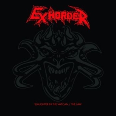 Exhorder - Slaughter In The Vatican / The Law