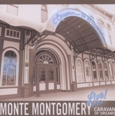 Monte Montgomery - Live At The Caravan Of Dreams