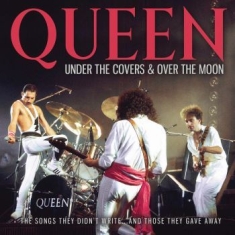 Queen - Under The Covers & Over The Moon (L