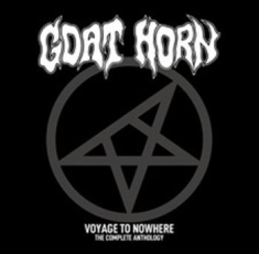 Goat Horn - Voyage To Nowhere - The Complete An