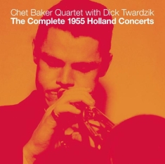 Baker Chet -Quartet- - The Complete 1955 Holland Concerts