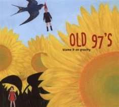 Old 97's - Blame It On Gravity - Deluxe Ed.