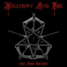 Hellfrost And Fire - Fire Frost And Hell (Digipack)
