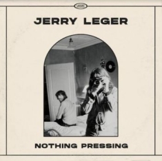 Leger Jerry - Nothing Pressing
