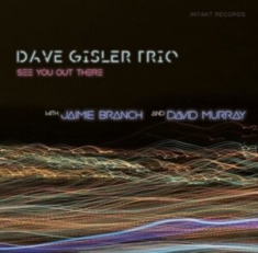 Dave Gisler Trio / Jaimie Branch / - See You Out There