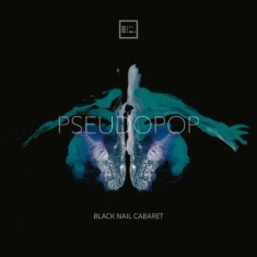 Black Nail Cabaret - Pseudopop (Digipack)