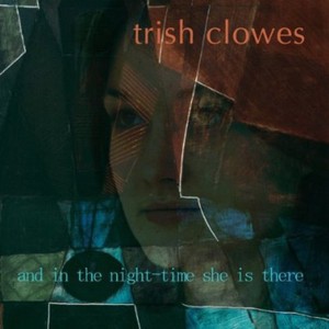 Trish Clowes - And In The Night-Time