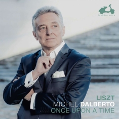 Dalberto Michel - Liszt: Once Upon A Time