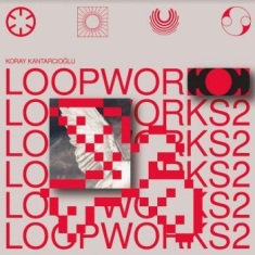 Kantarcioglu Koray - Loopworks 2 (Lp+Cd)