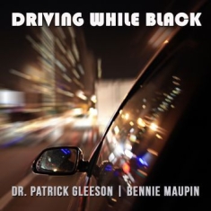 Maupin Bennie & Dr. Patrick Gleeson - Driving While Black