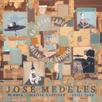 Medeles Jose W/ M. Ward Marisa An - Railroad Cadences & Melancholic Ant