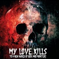 My Love Kills - To A New World Of Gods & Monsters