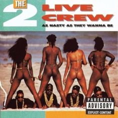 2 LIVE CREW - As Nasty As They Want to Be