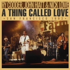 Ry Cooder John Hiatt & Nick Lowe - A Thing Called Love (Live Broadcast