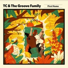 Tc & The Groove Family - First Home
