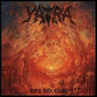 Yatra - Born Into Chaos (Vinyl Lp)