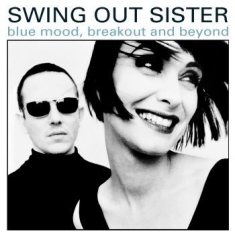 Swing Out Sister - Blue Mood, Breakout And Beyond - Th