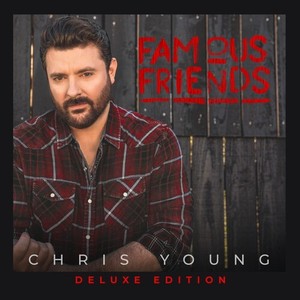 Chris Young - Famous Friends -Deluxe-
