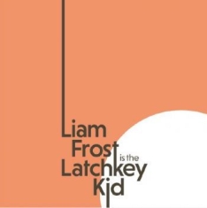 Frost Liam - Latchkey Kid