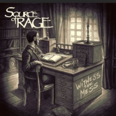 Source Of Rage - Witness The Mess (Digipack)
