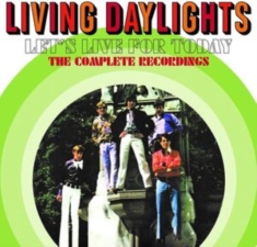 Living Daylights - Let's Live For Today - The Complete