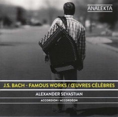 Sevastian Alexander - J S Bach: Famous Works
