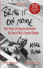 Mark Blame - Bring It On Home. Peter Grant, Led Zeppelin And Beyond. The Story Of Rock's Greatest Manager
