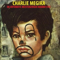 Charlie Megira - The Abtomatic Miesterzinger Mambo C