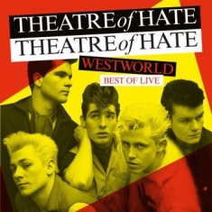 Theatre Of Hate - Westworld - Best Of Live (Vinyl Lp)