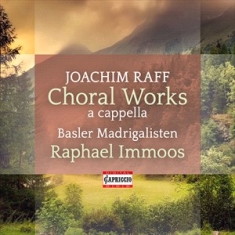 Raff Joachim - Choral Works A Cappella