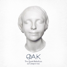 Oak - The Quiet Rebellion Of Compromise
